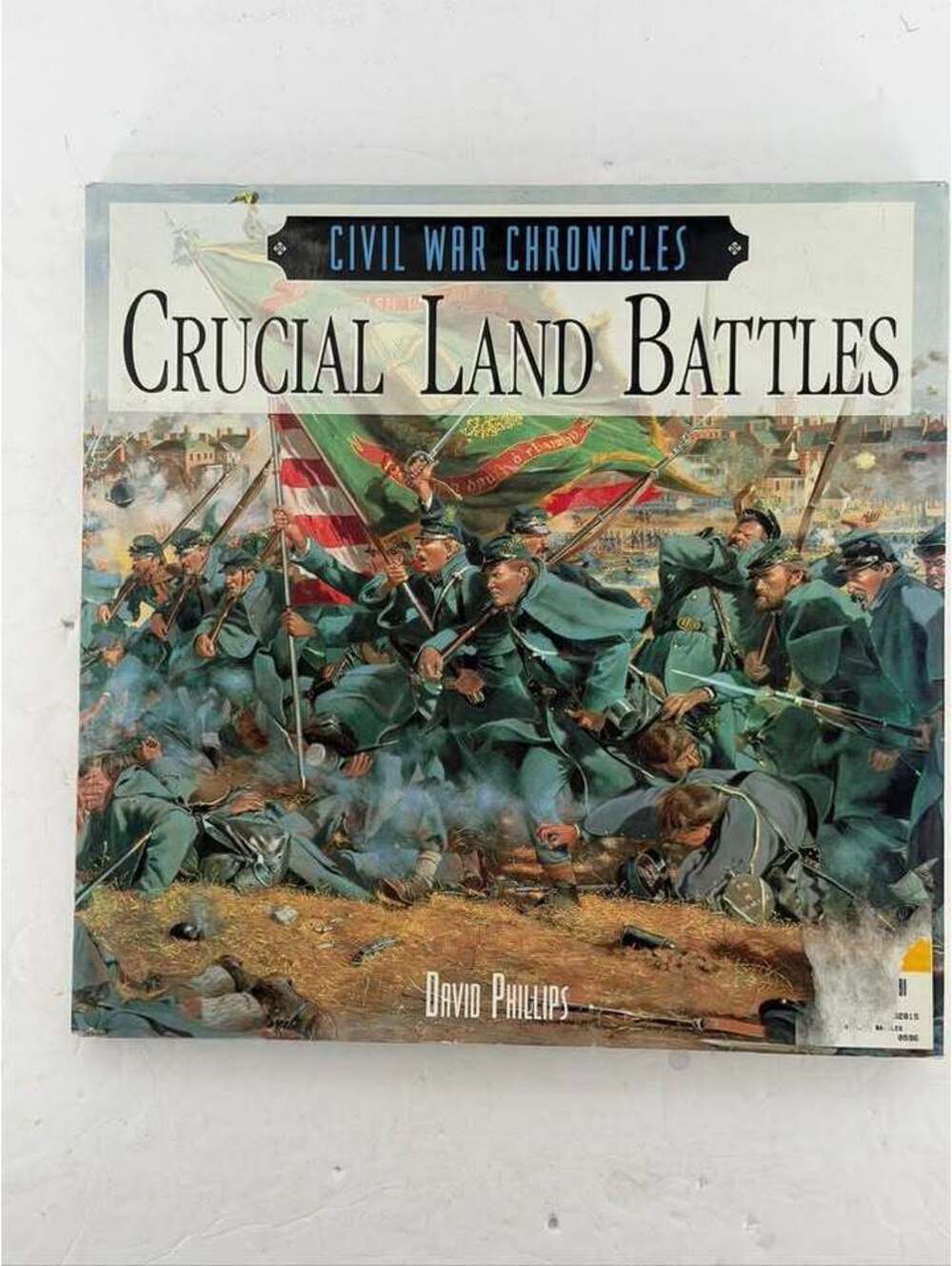 Civil War Chronicles: Crucial Land Battles by David Phillips